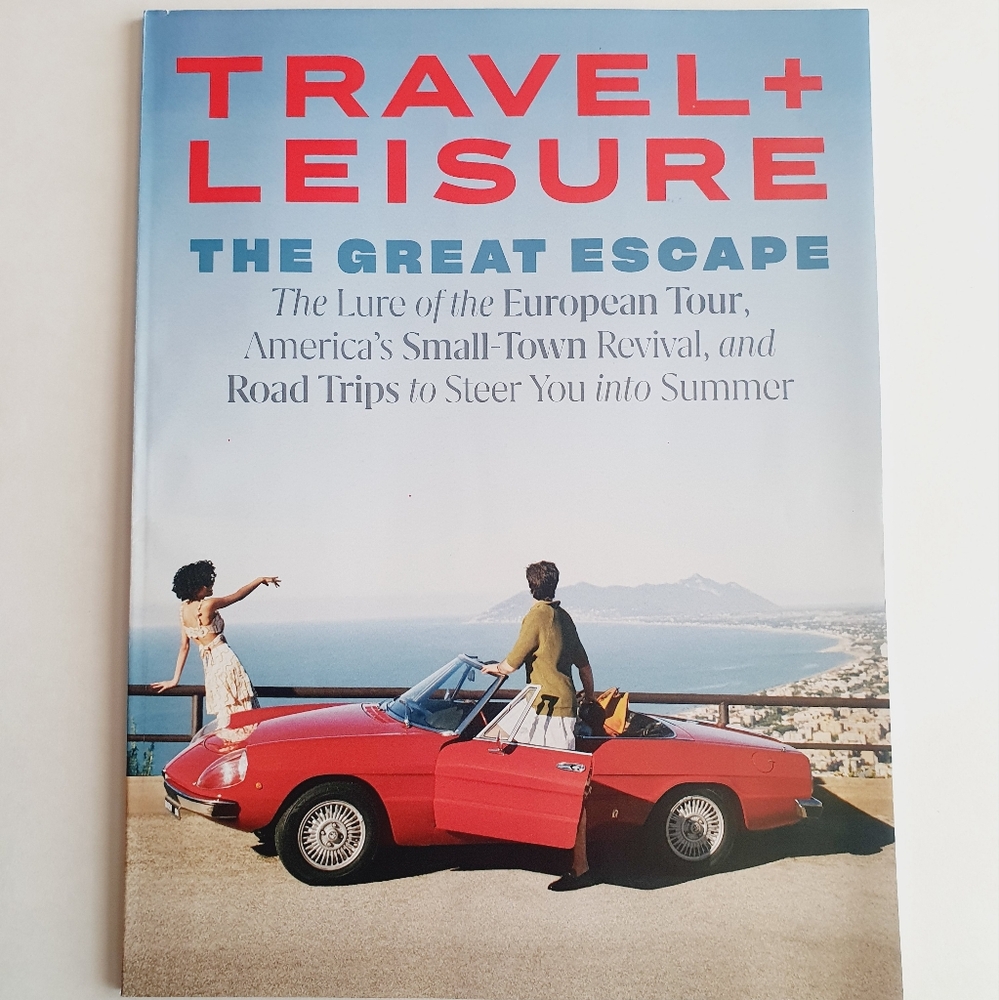Travel + Leisure Magazine July, 2022 The Great Escape.